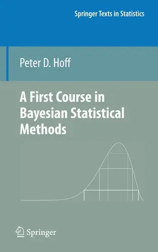 A First Course in Bayesian Statistical Methods by Peter D. Hoff ISBN: 978-1441928283