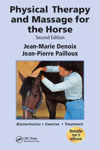 Physical Therapy and Massage for the Horse Biomechanics-Excercise-Treatment, Second Edition by Jean-Marie Denoix ISBN: 978-1840761610