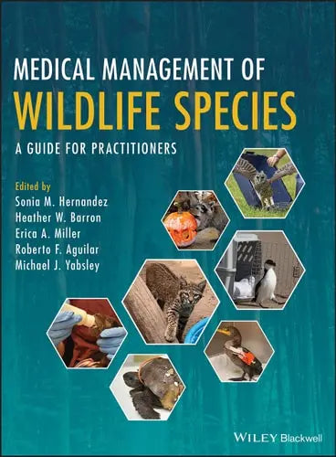 Medical Management of Wildlife Species A Guide for Practitioners by Sonia M. Hernandez ISBN: 978-1119036586