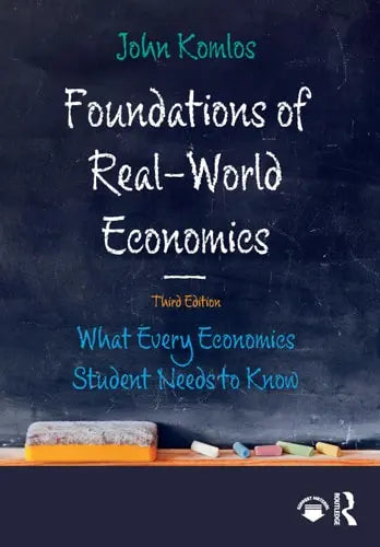 Foundations of Real-world Economics What Every Economics Student Needs to Know by John Komlos ISBN: 978-1032001722