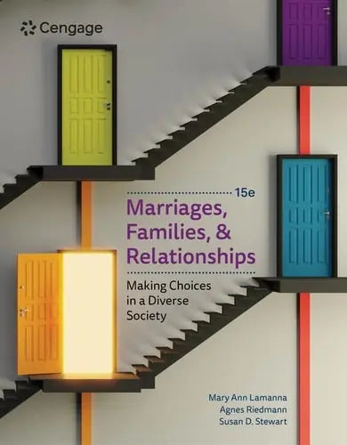 Marriages, Families, and Relationships Making Choices in a Diverse Society by Mary Ann Lamanna 15th Edition ISBN 9780357948552