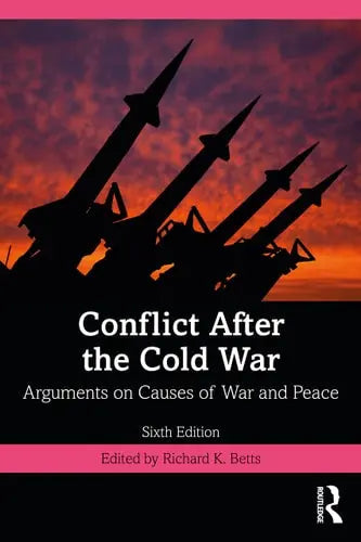 Conflict After the Cold War Arguments on Causes of War and Peace by Richard K. Betts ISBN: 978-1032010083