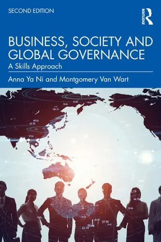 Business, Society and Global Governance A Skills Approach by Anna Ya Ni ISBN: 978-1032014326