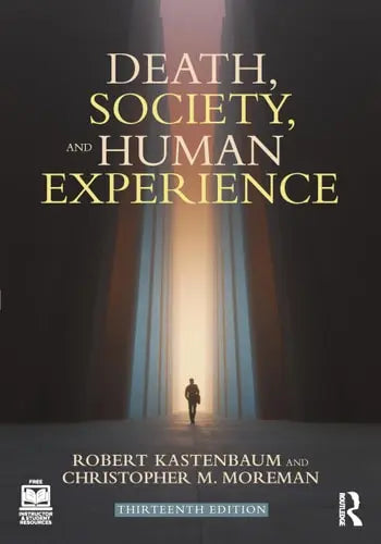 Death, Society, and Human Experience 13th by Robert Kastenbaum ISBN 978-1032021515