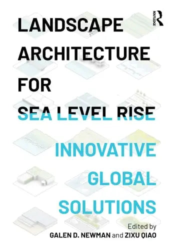 Landscape Architecture for Sea Level Rise Innovative Global Solutions ISBN: 978-1032024561