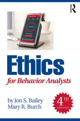 Ethics for Behavior Analysts by Jon S. Bailey ISBN: 978-1032056425