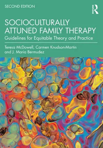 Socioculturally Attuned Family Therapy Guidelines for Equitable Theory and Practice by Teresa McDowell ISBN: 978-1032074412