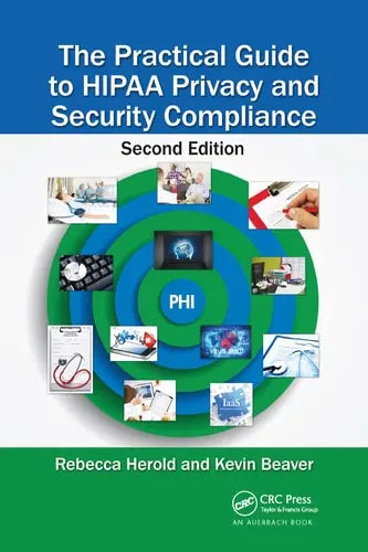 The Practical Guide to Hipaa Privacy and Security Compliance by Rebecca Herold ISBN: 978-1032098937