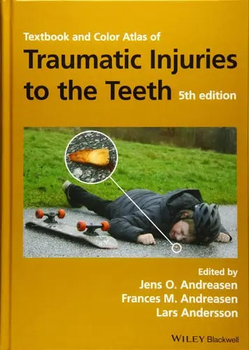 Textbook and Color Atlas of Traumatic Injuries to the Teeth by Jens O. Andreasen ISBN: 978-1119167051