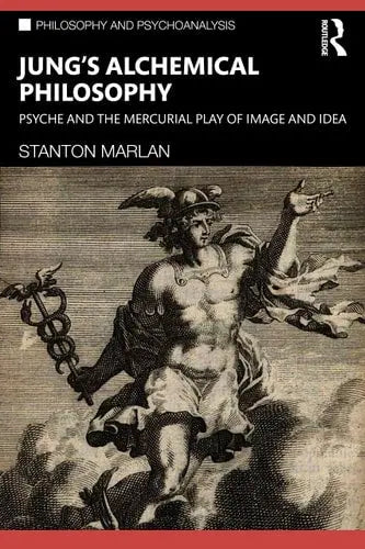 Jung's Alchemical Philosophy Psyche and the Mercurial Play of Image and Idea by Stanton Marlan ISBN: 978-1032105444