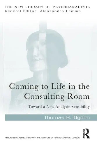 Coming to Life in the Consulting Room Toward a New Analytic Sensibility ISBN: 978-1032132648