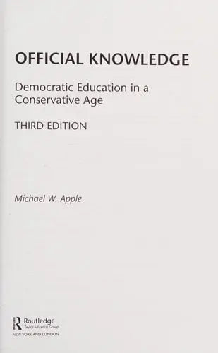 Official Knowledge Democratic Education in a Conservative Age by Michael W. Apple 978-0415892179