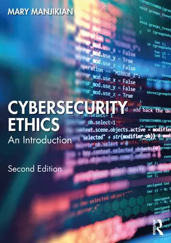 Cybersecurity Ethics An Introduction by Mary Manjikian ISBN: 978-1032164977