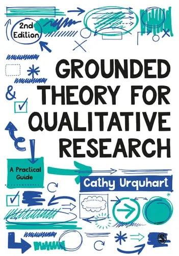 Grounded Theory for Qualitative Research A Practical Guide by Cathy Urquhart ISBN: 978-1526476685