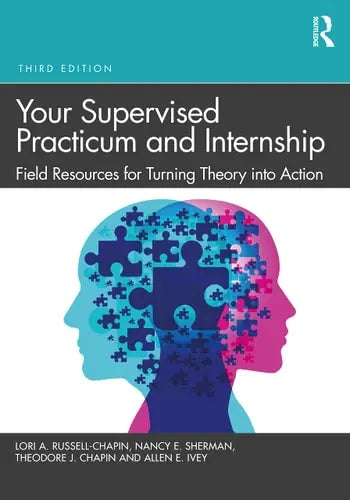 Your Supervised Practicum and Internship Field Resources for Turning Theory Into Action by Lori A. Russell-Chapin ISBN: 978-1032170138