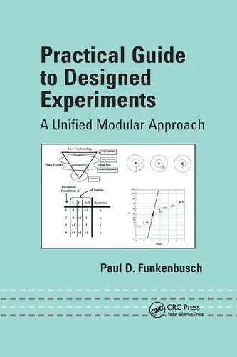 Practical Guide To Designed Experiments A Unified Modular Approach by Paul D Funkenbusch ISBN: 978-1032180144