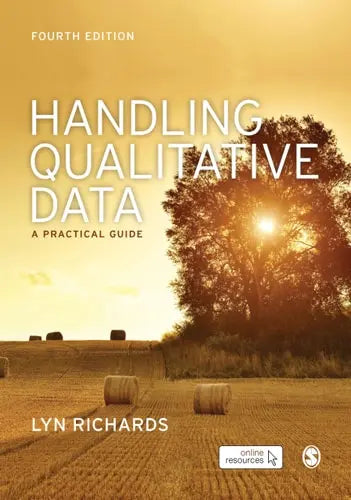 Handling Qualitative Data A Practical Guide by Lyn Richards ISBN: 978-1526490773
