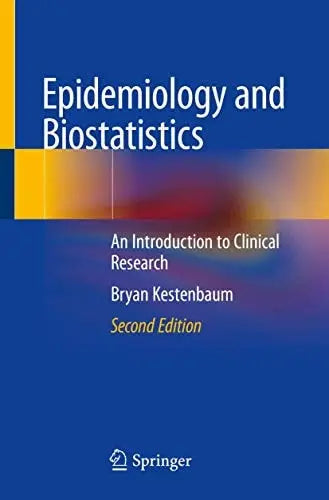 Epidemiology and Biostatistics An Introduction to Clinical Research by Bryan Kestenbaum ISBN: 978-3319966427