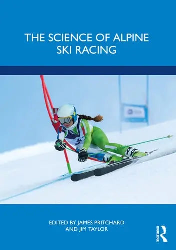 The Science of Alpine Ski Racing by James Pritchard ISBN: 978-1032193496
