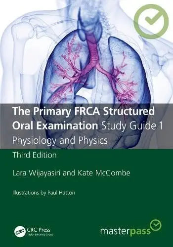 The Primary FRCA Structured Oral Examination Study Guide 1 Physiology and Physics by Kate McCombe ISBN: 978-1032196831