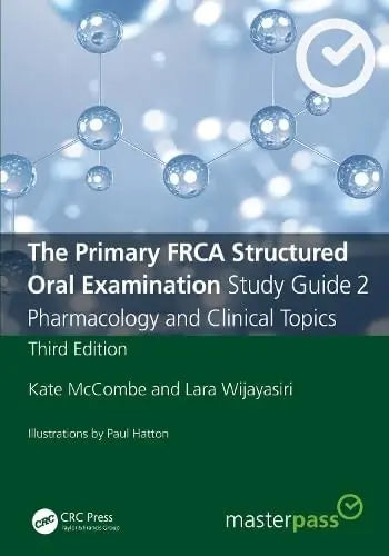 The Primary FRCA Structured Oral Examination Study Guide 2 Pharmacology and Clinical Topics ISBN: 978-1032196848