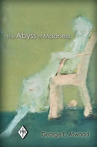 The Abyss of Madness by George E. Atwood 978-0415897105