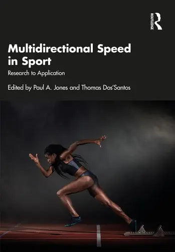 Multidirectional Speed in Sport Research to Application by Paul A. Jones ISBN: 978-1032213323