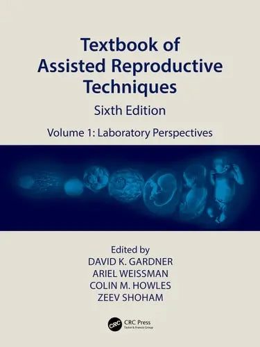 Textbook of Assisted Reproductive Techniques Volume 1: Laboratory Perspectives by David K. Gardner ISBN: 978-1032214764