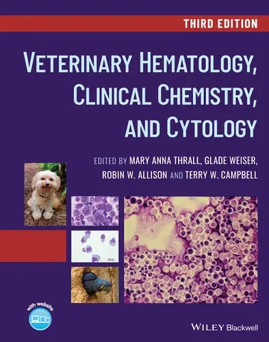Veterinary Hematology, Clinical Chemistry, and Cytology by Mary Anna Thrall ISBN: 978-1119286400