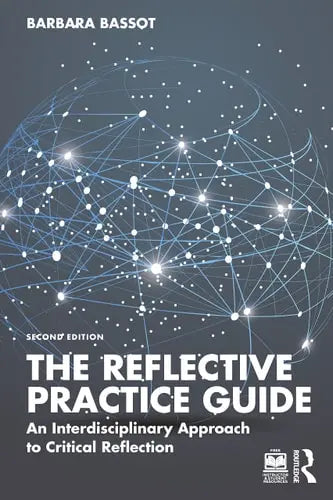 The Reflective Practice Guide An Interdisciplinary Approach to Critical Reflection by Barbara Bassot ISBN: 978-1032234540