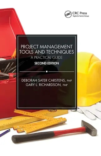 Project Management Tools and Techniques A Practical Guide, Second Edition by Deborah Sater Carstens ISBN: 978-1032241586