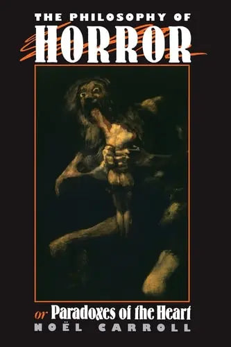The Philosophy of Horror, Or, Paradoxes of the Heart by Noël Carroll 978-0415902168