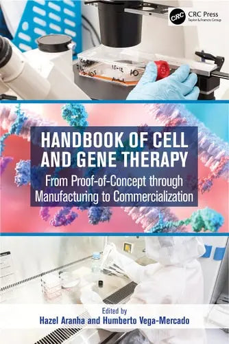 Handbook of Cell and Gene Therapy From Proof-of-concept Through Manufacturing to Commercialization by Hazel Aranha ISBN: 978-1032257976