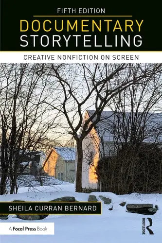 Documentary Storytelling Creative Nonfiction on Screen by Sheila Curran Bernard ISBN: 978-1032267296