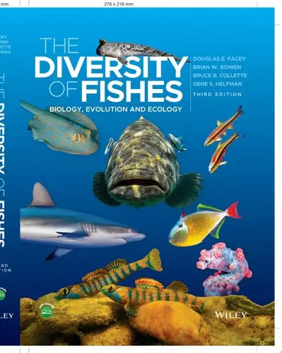 The Diversity of Fishes Biology, Evolution and Ecology by Douglas E. Facey ISBN: 978-1119341918