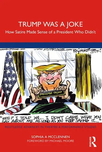 Trump was a Joke How Satire Made Sense of a President who Didn't by Sophia A. McClennen ISBN: 978-1032278018
