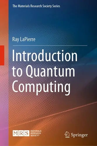 Introduction to Quantum Computing by Ray LaPierre ISBN: 978-3030693176