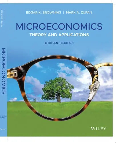 Microeconomics Theory and Applications by Edgar K. Browning ISBN 978-1119368922