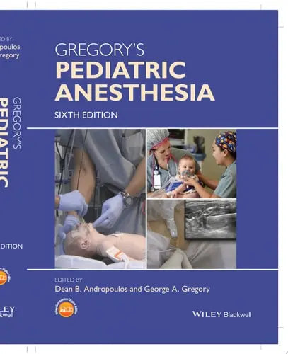 Gregory's Pediatric Anesthesia by Dean B. Andropoulos ISBN: 978-1119371502