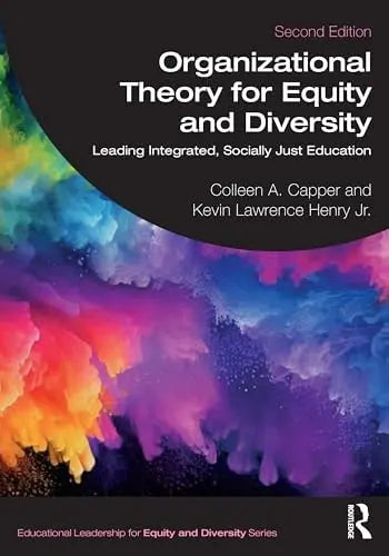 Organizational Theory for Equity and Diversity Leading Integrated, Socially Just Education ISBN: 978-1032316635
