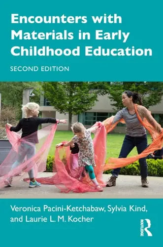 Encounters with Materials in Early Childhood Education by Veronica Pacini-Ketchabaw ISBN: 978-1032325163