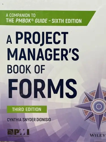 A Project Manager's Book of Forms A Companion to the PMBOK Guide by Cynthia Snyder Dionisio ISBN: 978-1119393986