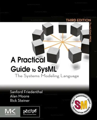 A Practical Guide to SysML: The Systems Modeling Language by Friedenthal 3rd Edition ISBN 9780128002025