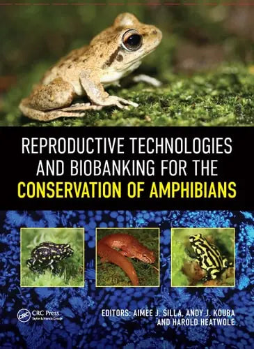 Reproductive Technologies and Biobanking for the Conservation of Amphibians by Aimee Silla ISBN: 978-1032372075
