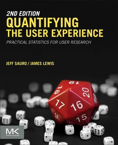 Quantifying the User Experience Practical Statistics for User Research by Jeff Sauro 2nd Edition ISBN 9780128023082