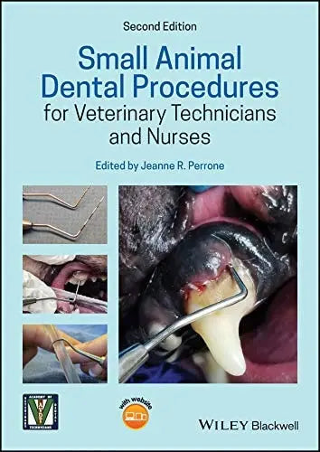 Small Animal Dental Procedures for Veterinary Technicians and Nurses by Jeanne R. Perrone ISBN: 978-1119451839