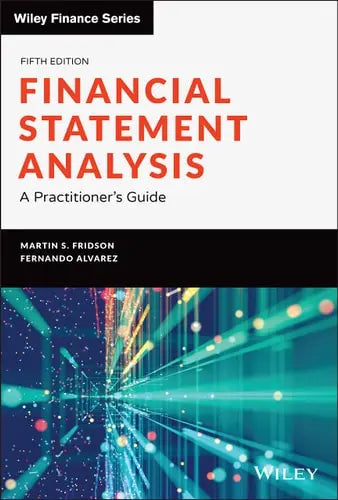 Financial Statement Analysis A Practitioner's Guide by Martin S. Fridson ISBN: 978-1119457145