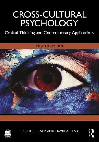 Cross-cultural Psychology Critical Thinking and Contemporary Applications by Eric Shiraev ISBN: 978-1032407449