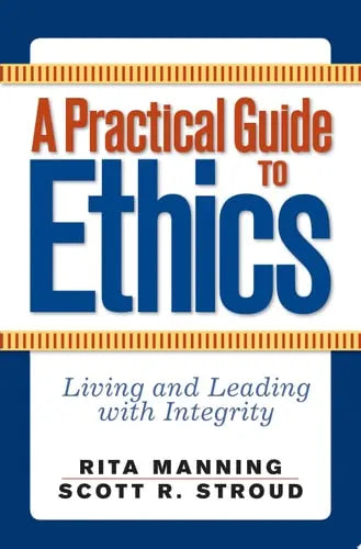 A Practical Guide to Ethics Living and Leading with Integrity by Rita Manning 978-0813343822