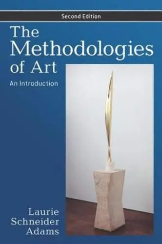 The Methodologies of Art: An Introduction, Second edition by Laurie Schneider Adams 978-0813344508